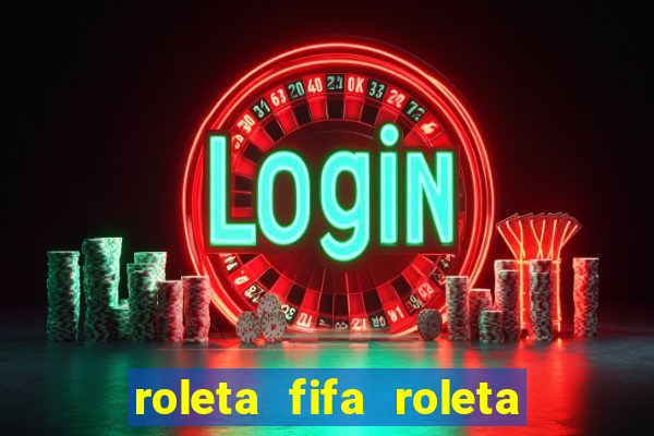 roleta fifa roleta times fifa